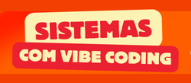 Sistemas com Vibe Coding